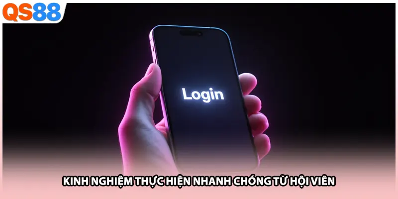 Kinh nghiệm thực hiện nhanh chóng từ hội viên